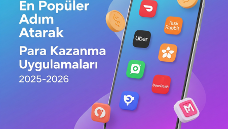 En Popüler Adım Atarak Para Kazanma Uygulamaları 2025-2026