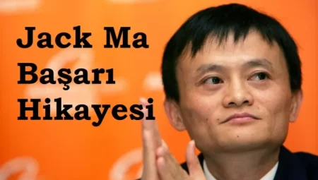 Jack Ma Başarı Hikayesi: Alibaba ile Dünya Ticaretine Yolculuk
