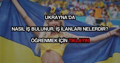 Ukrayna’da işçi alımı yapan ve arayan firmalar (2024 Türk firmalar)